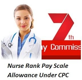 Nurse Rank Pay Scale Slip Pension Allowance  Under 7th Pay Commission 