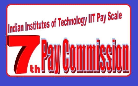 Indian Institutes of Technology IIT Pay Scale Matrix Salary Allowance