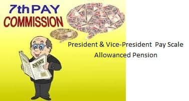 President and Vice-President Salary Pay Scale Allowanced Pension